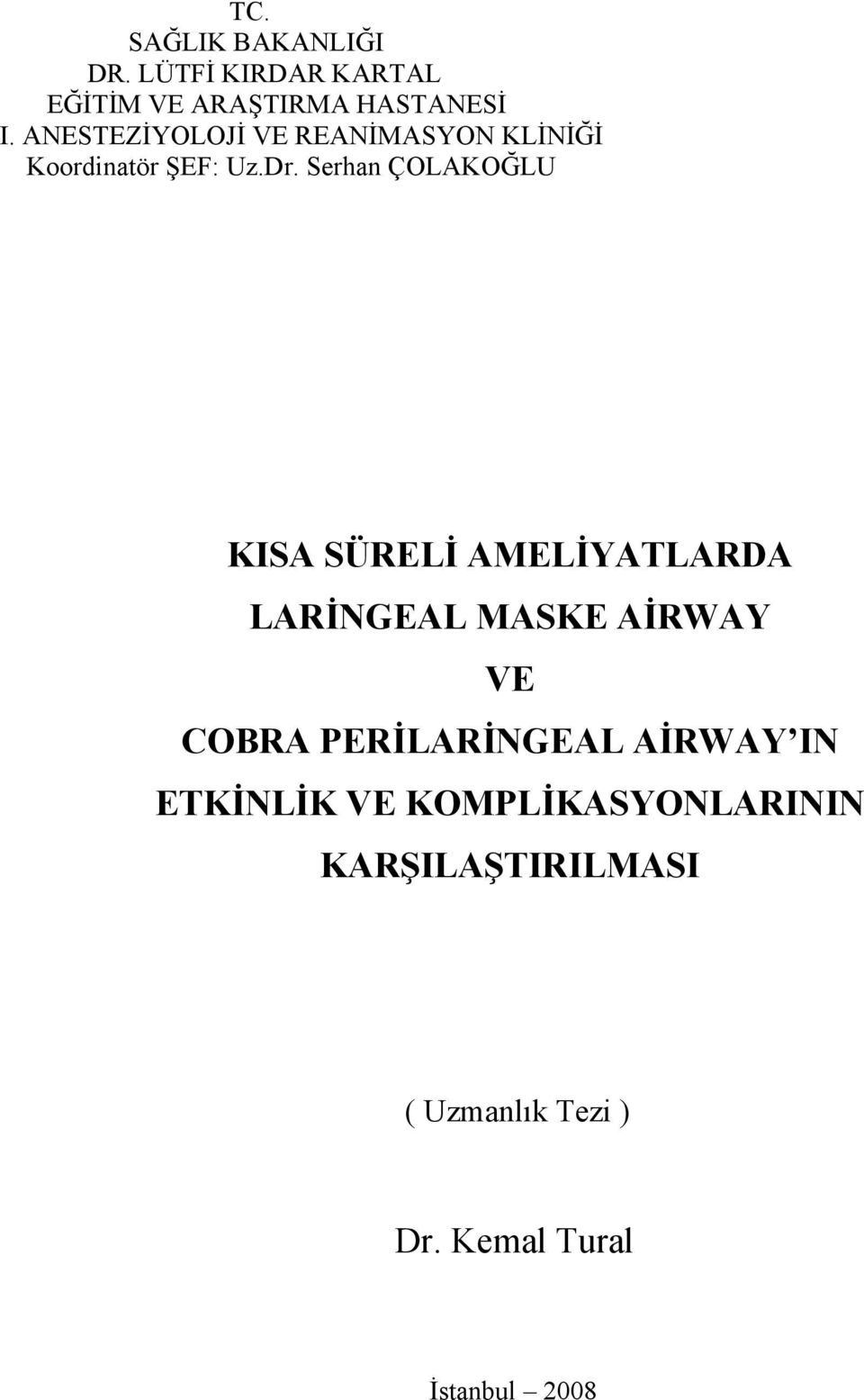 Serhan ÇOLAKOĞLU KISA SÜRELİ AMELİYATLARDA LARİNGEAL MASKE AİRWAY VE COBRA