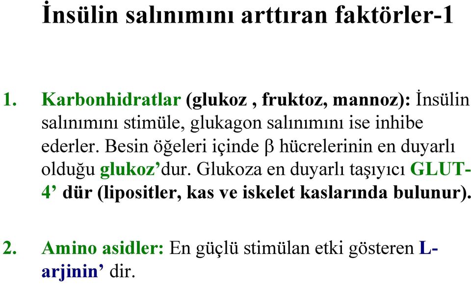 ise inhibe ederler. Besin öğeleri içinde β hücrelerinin en duyarlı olduğu glukoz dur.