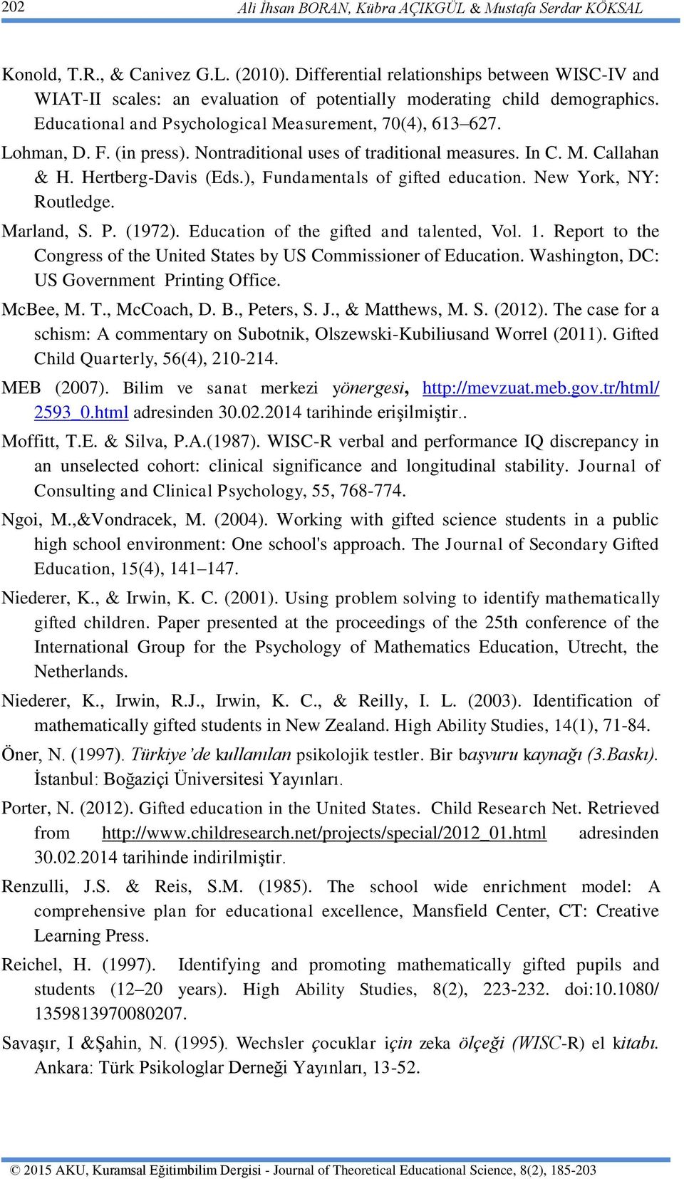 (in press). Nontraditional uses of traditional measures. In C. M. Callahan & H. Hertberg-Davis (Eds.), Fundamentals of gifted education. New York, NY: Routledge. Marland, S. P. (1972).