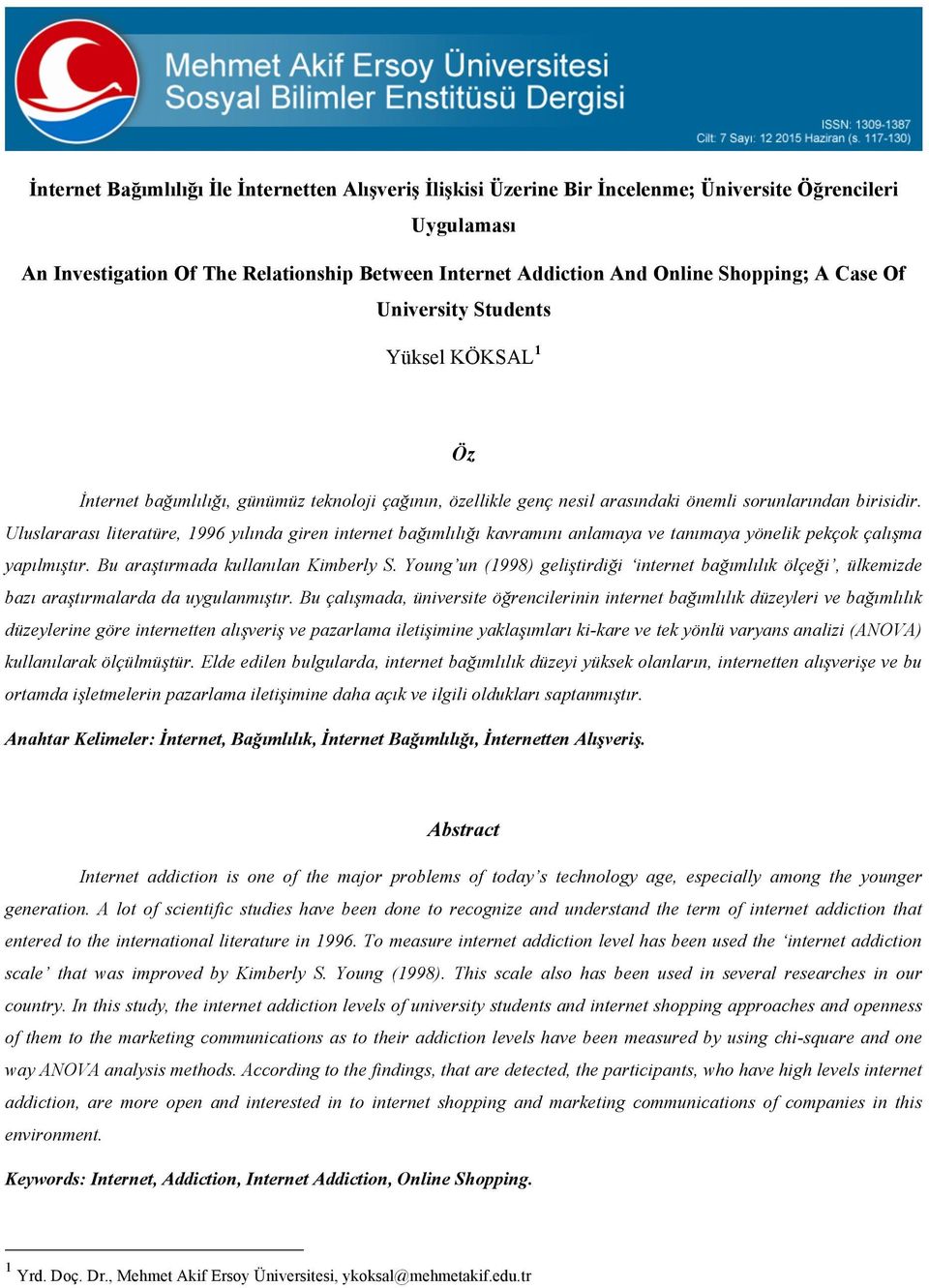Uluslararası literatüre, 1996 yılında giren internet bağımlılığı kavramını anlamaya ve tanımaya yönelik pekçok çalışma yapılmıştır. Bu araştırmada kullanılan Kimberly S.