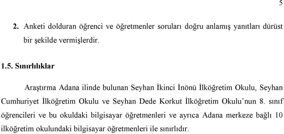 Sınırlılıklar Araştırma Adana ilinde bulunan Seyhan İkinci İnönü İlköğretim Okulu, Seyhan Cumhuriyet