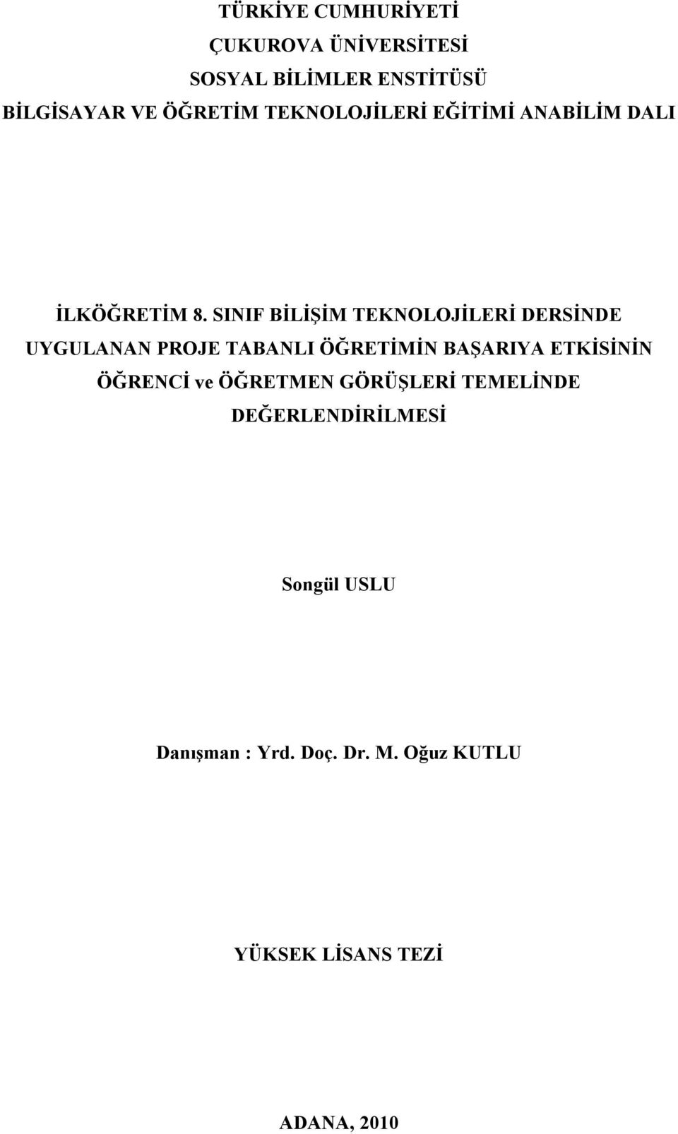 SINIF BİLİŞİM TEKNOLOJİLERİ DERSİNDE UYGULANAN PROJE TABANLI ÖĞRETİMİN BAŞARIYA ETKİSİNİN