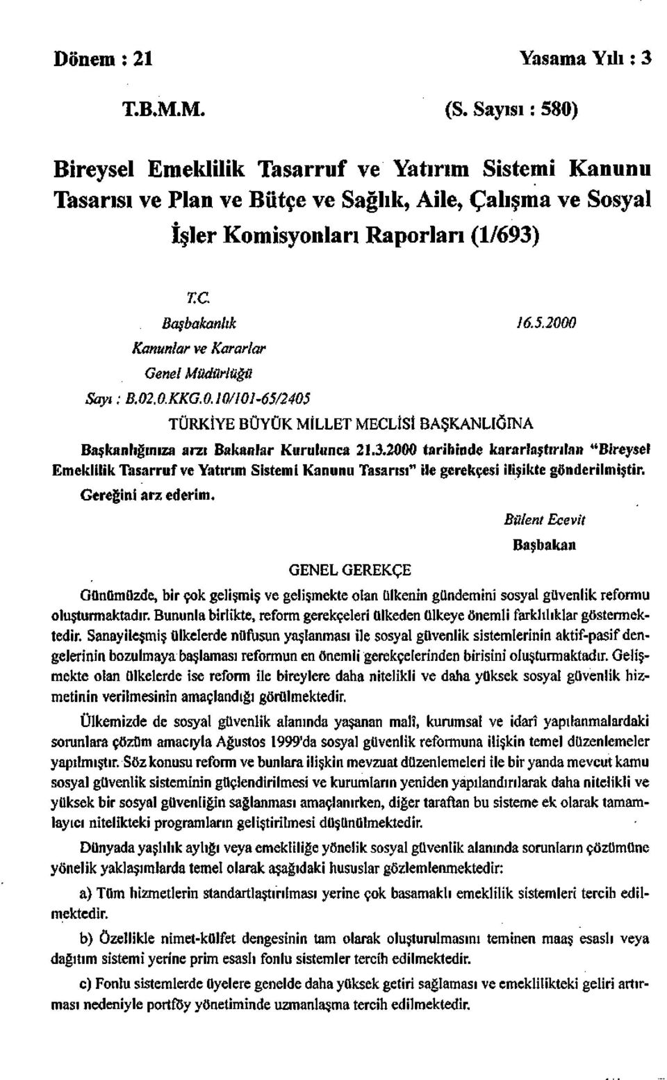 02M.KKG.0.10/101-65/2405 TÜRKİYE BÜYÜK MİLLET MECLİSİ BAŞKANLIĞINA Başkanlığınıza arzı Bakanlar Kurulunca 21.3.