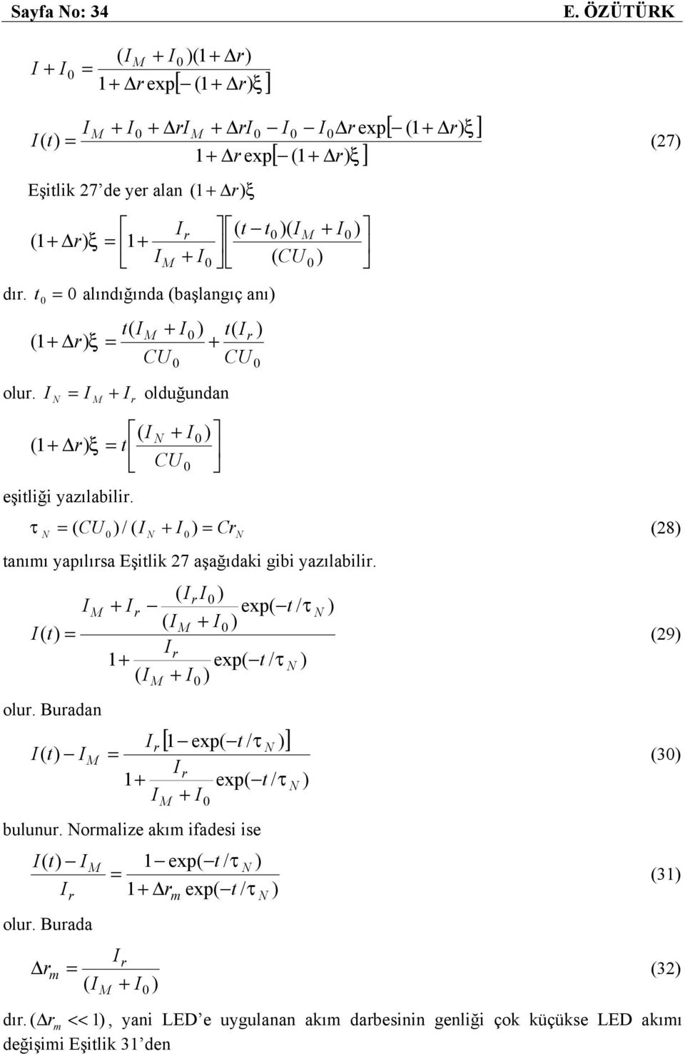 ( CU ) τ ( CU )/( ) C ) (8) anıı yapılısa Eşilik 7 aşağıdaki gibi yazılabili. ( ) exp( / τ ) ( ) ( ) (9) 1 exp( / τ ) ( ) olu.