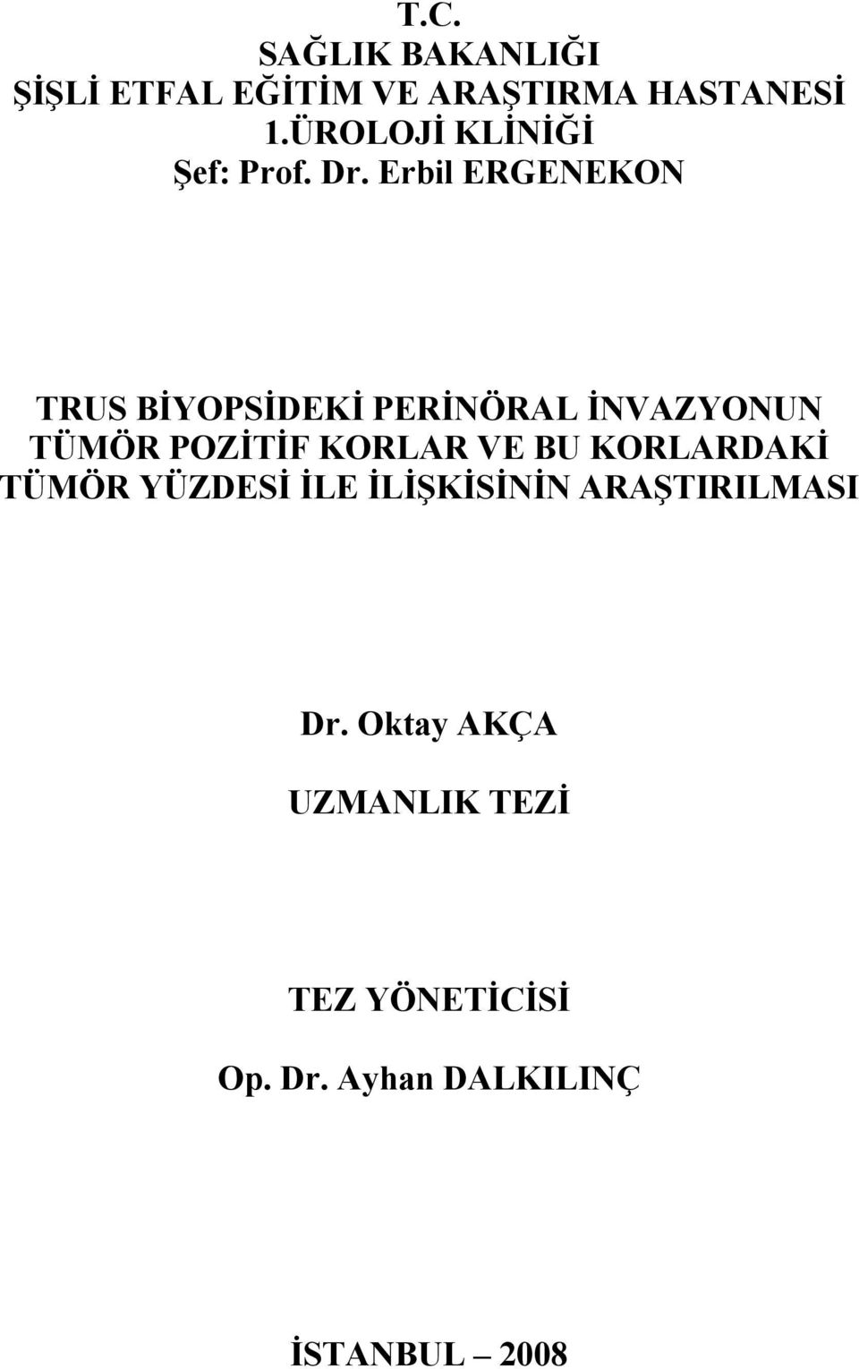 Erbil ERGENEKON TRUS BİYOPSİDEKİ PERİNÖRAL İNVAZYONUN TÜMÖR POZİTİF KORLAR VE