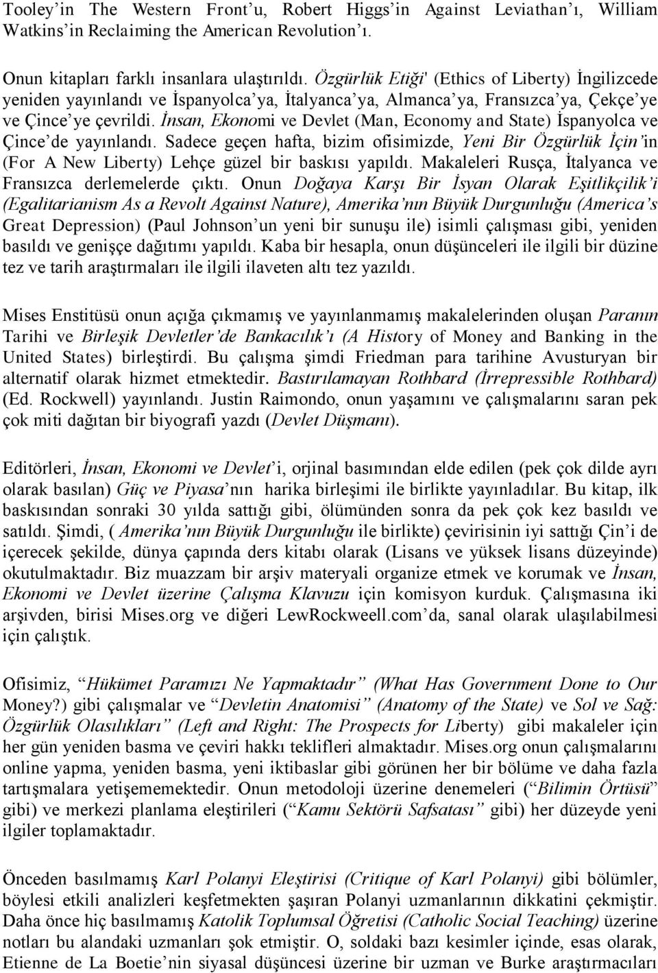 İnsan, Ekonomi ve Devlet (Man, Economy and State) İspanyolca ve Çince de yayınlandı.