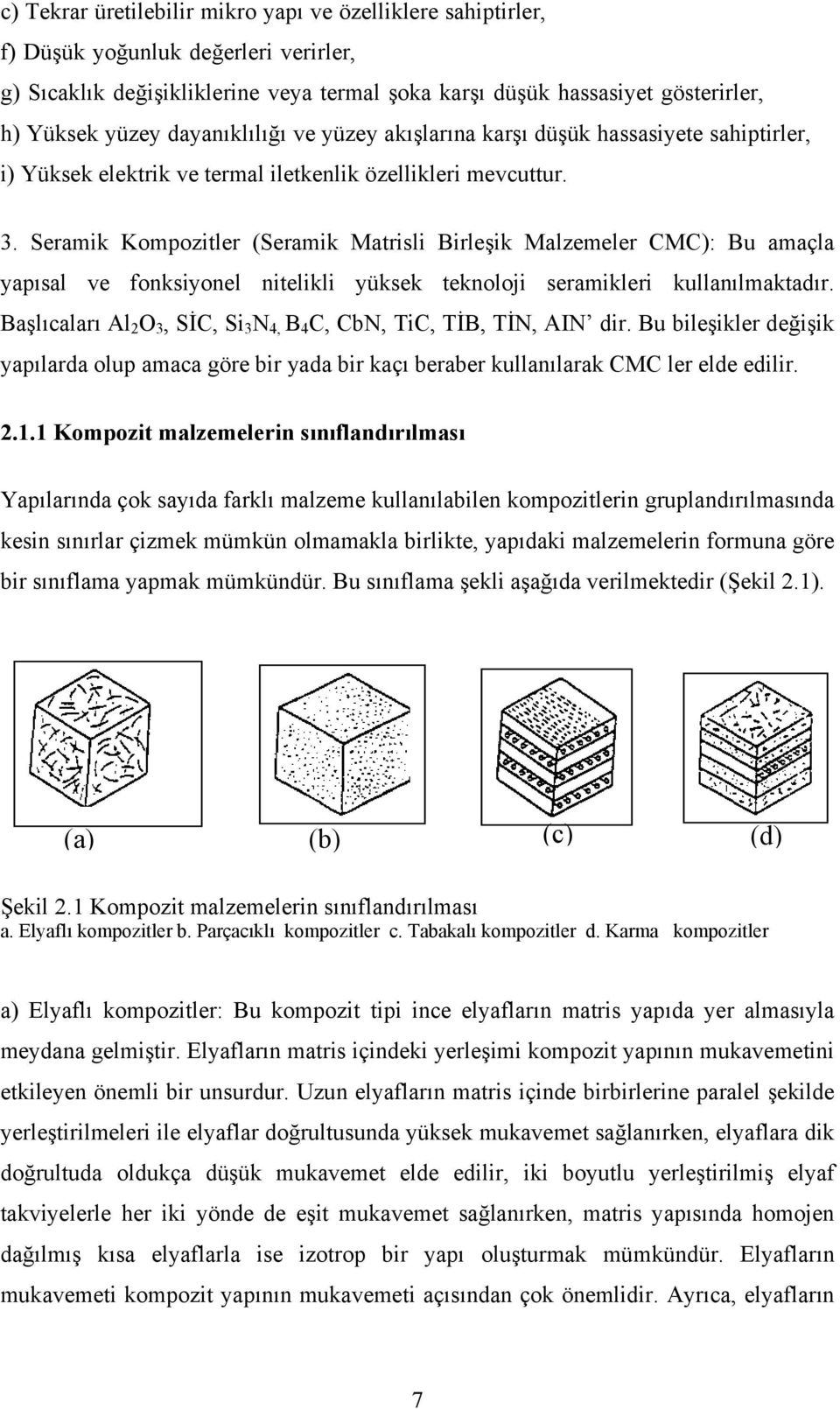 sahiptirler, i) Yüksek elektrik ve termal iletkenlik özellikleri mevcuttur. 3.