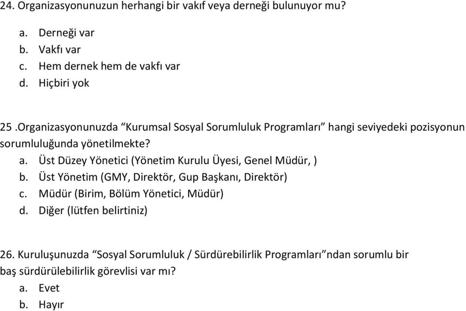 Üst Düzey Yönetici (Yönetim Kurulu Üyesi, Genel Müdür, ) b. Üst Yönetim (GMY, Direktör, Gup Başkanı, Direktör) c.