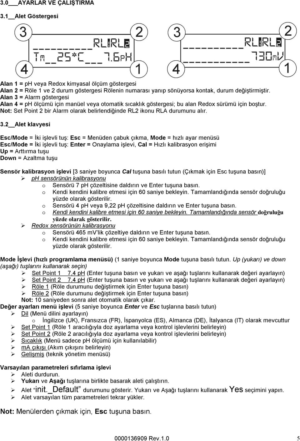 Not: Set Point 2 bir Alarm olarak belirlendiğinde RL2 ikonu RLA durumunu alır. 3.