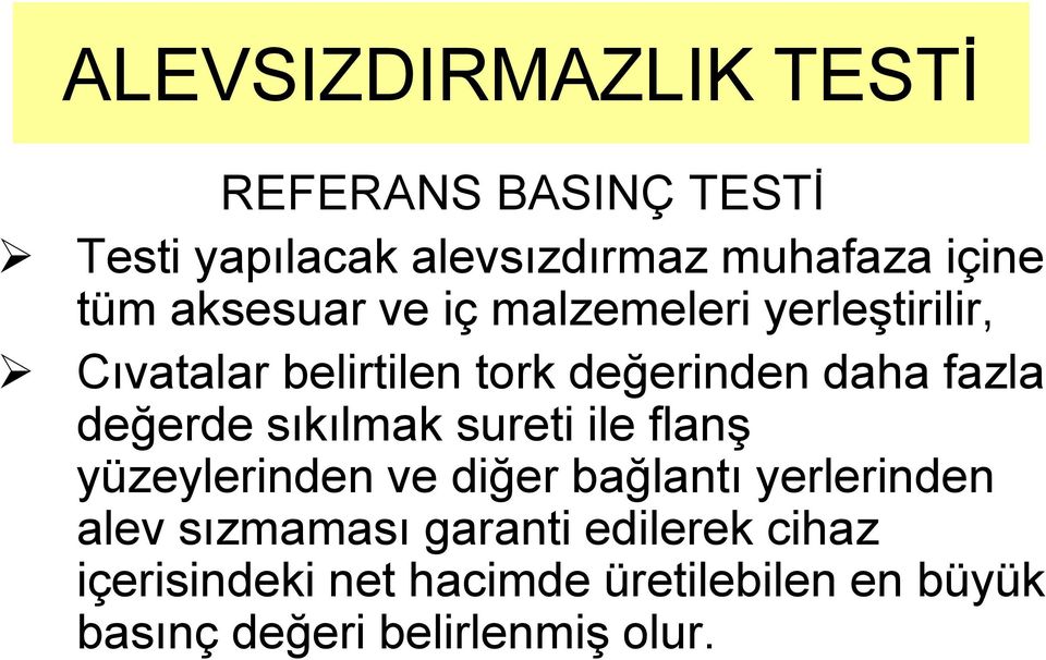 sıkılmak sureti ile flanģ yüzeylerinden ve diğer bağlantı yerlerinden alev sızmaması