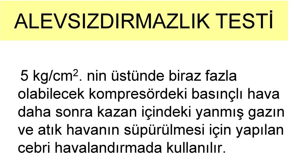 kompresördeki basınçlı hava daha sonra kazan