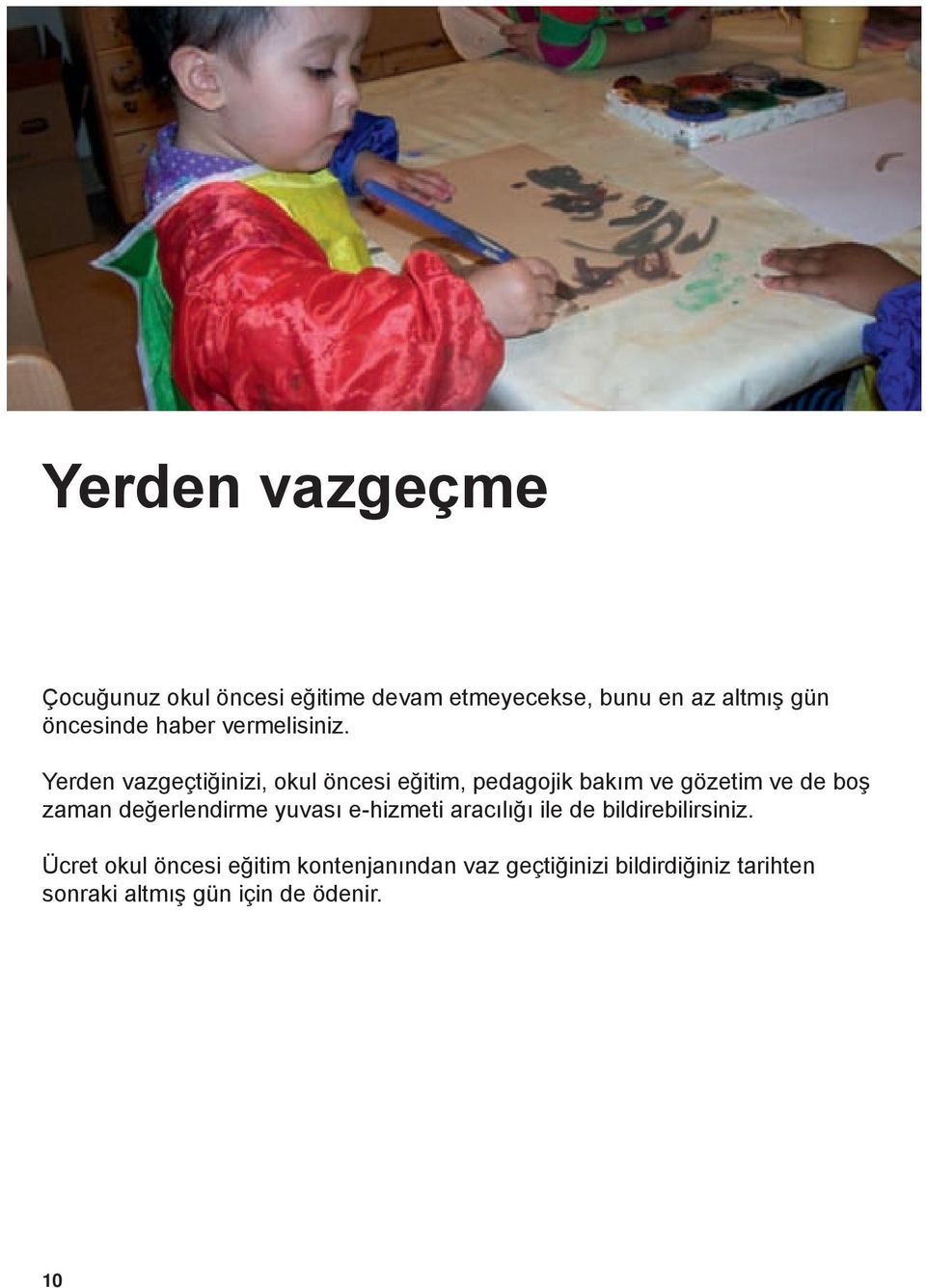 Yerden vazgeçtiğinizi, okul öncesi eğitim, pedagojik bakım ve gözetim ve de boş zaman