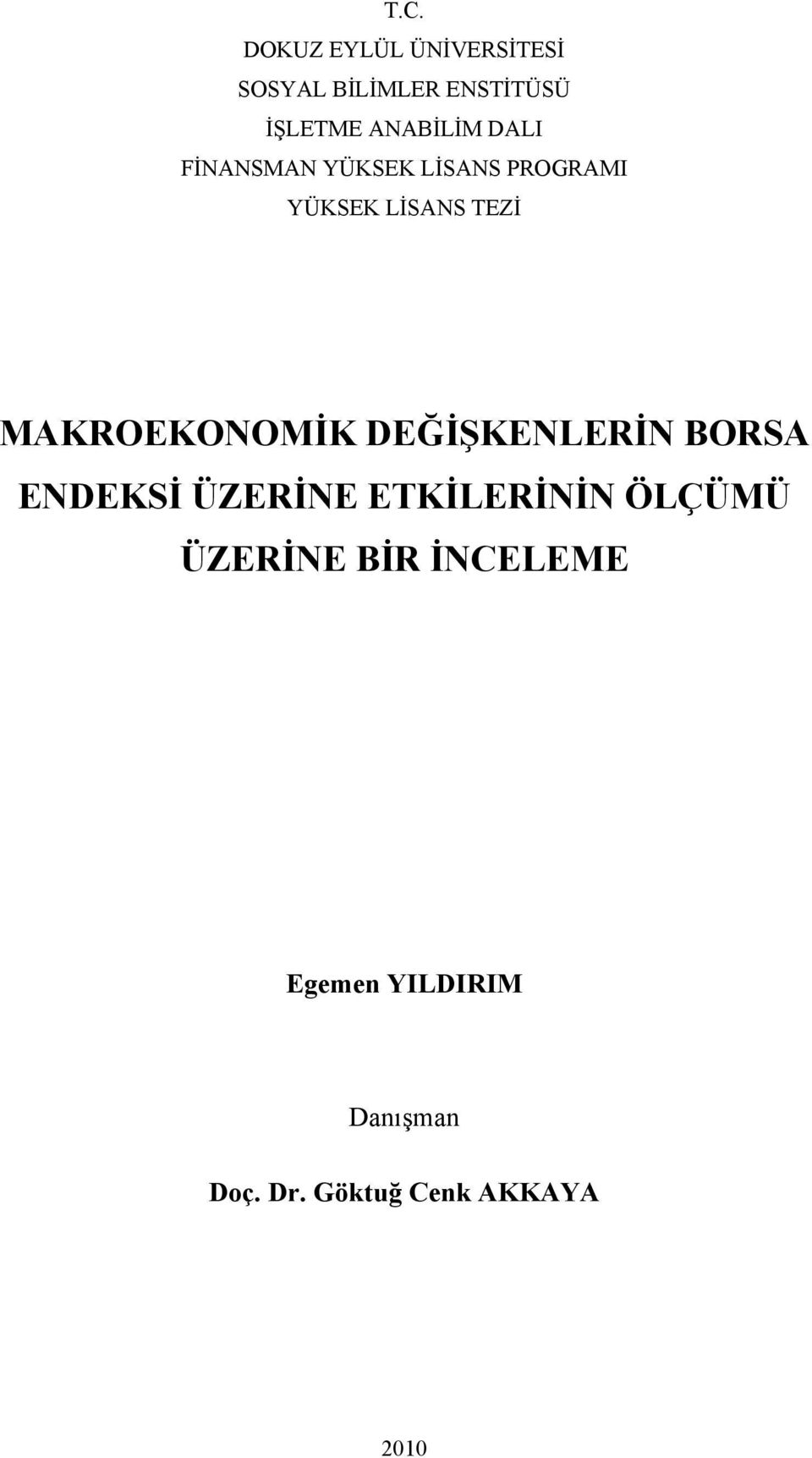 MAKROEKONOMİK DEĞİŞKENLERİN BORSA ENDEKSİ ÜZERİNE ETKİLERİNİN ÖLÇÜMÜ