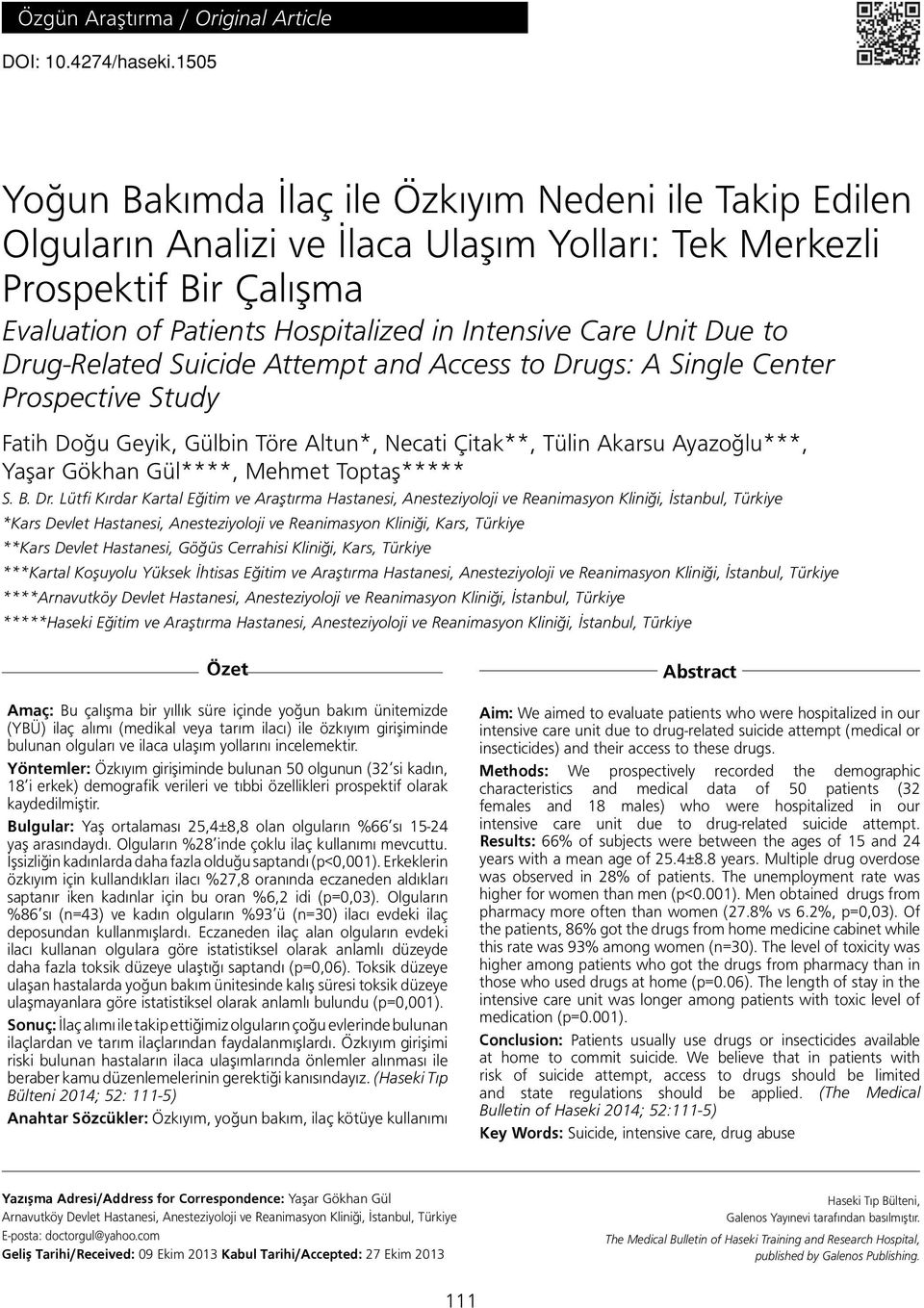 Due to Drug-Related Suicide Attempt and Access to Drugs: A Single Center Prospective Study Fatih Doğu Geyik, Gülbin Töre Altun*, Necati Çitak**, Tülin Akarsu Ayazoğlu***, Yaşar Gökhan Gül****, Mehmet