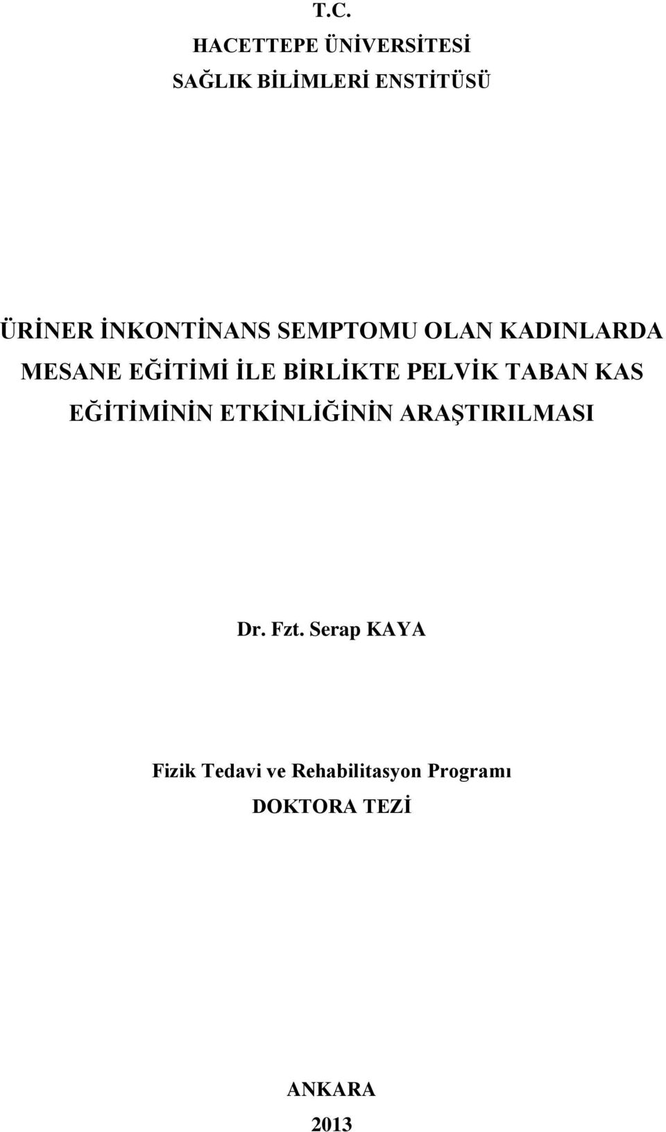 PELVİK TABAN KAS EĞİTİMİNİN ETKİNLİĞİNİN ARAŞTIRILMASI Dr. Fzt.