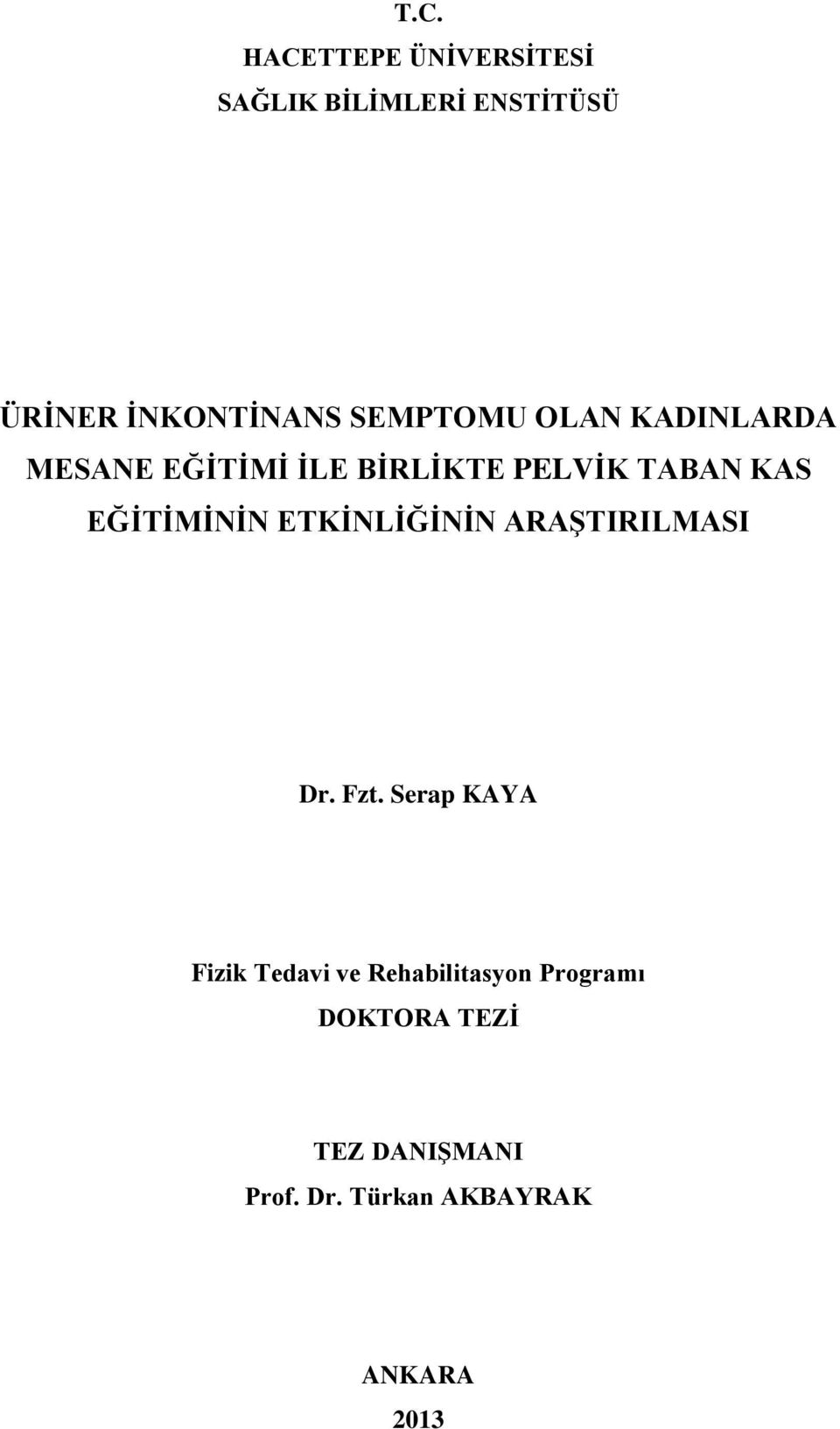 EĞİTİMİNİN ETKİNLİĞİNİN ARAŞTIRILMASI Dr. Fzt.