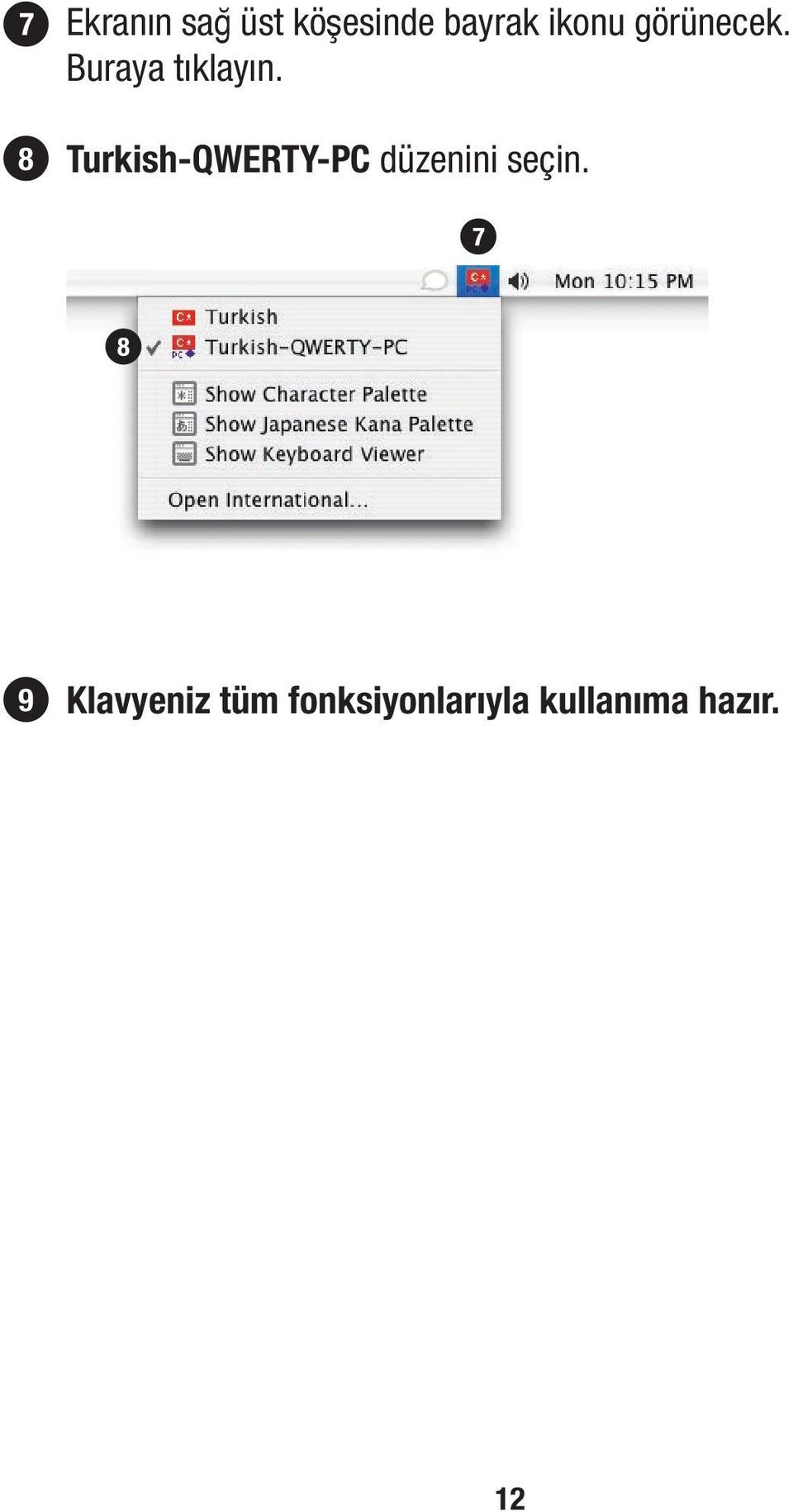 Turkish-QWERTY-PC düzenini seçin.
