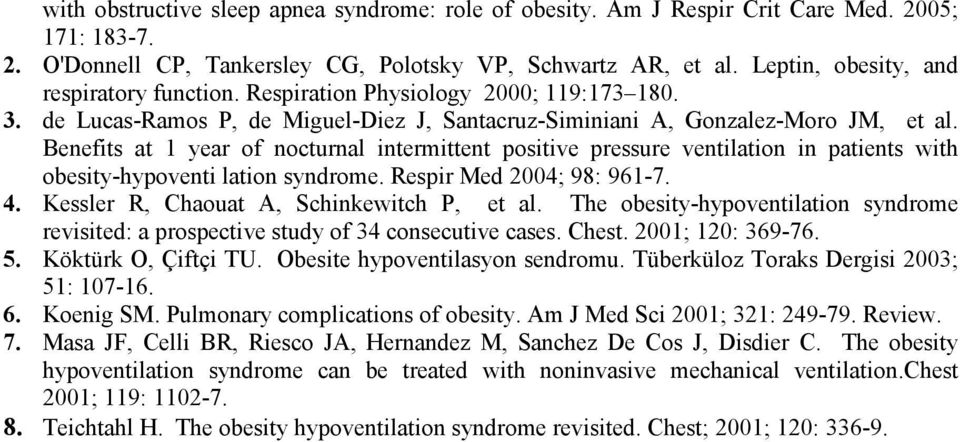Benefits at 1 year of nocturnal intermittent positive pressure ventilation in patients with obesity-hypoventi lation syndrome. Respir Med 2004; 98: 961-7. 4.