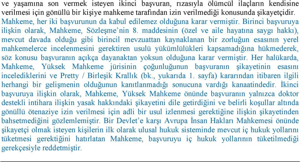 maddesinin (özel ve aile hayatına saygı hakkı), mevcut davada olduğu gibi birincil mevzuattan kaynaklanan bir zorluğun esasının yerel mahkemelerce incelenmesini gerektiren usulü yükümlülükleri