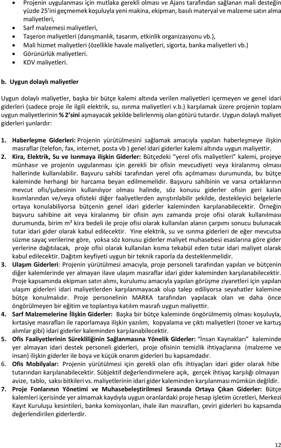 ) Görünürlük maliyetleri. KDV maliyetleri. b.