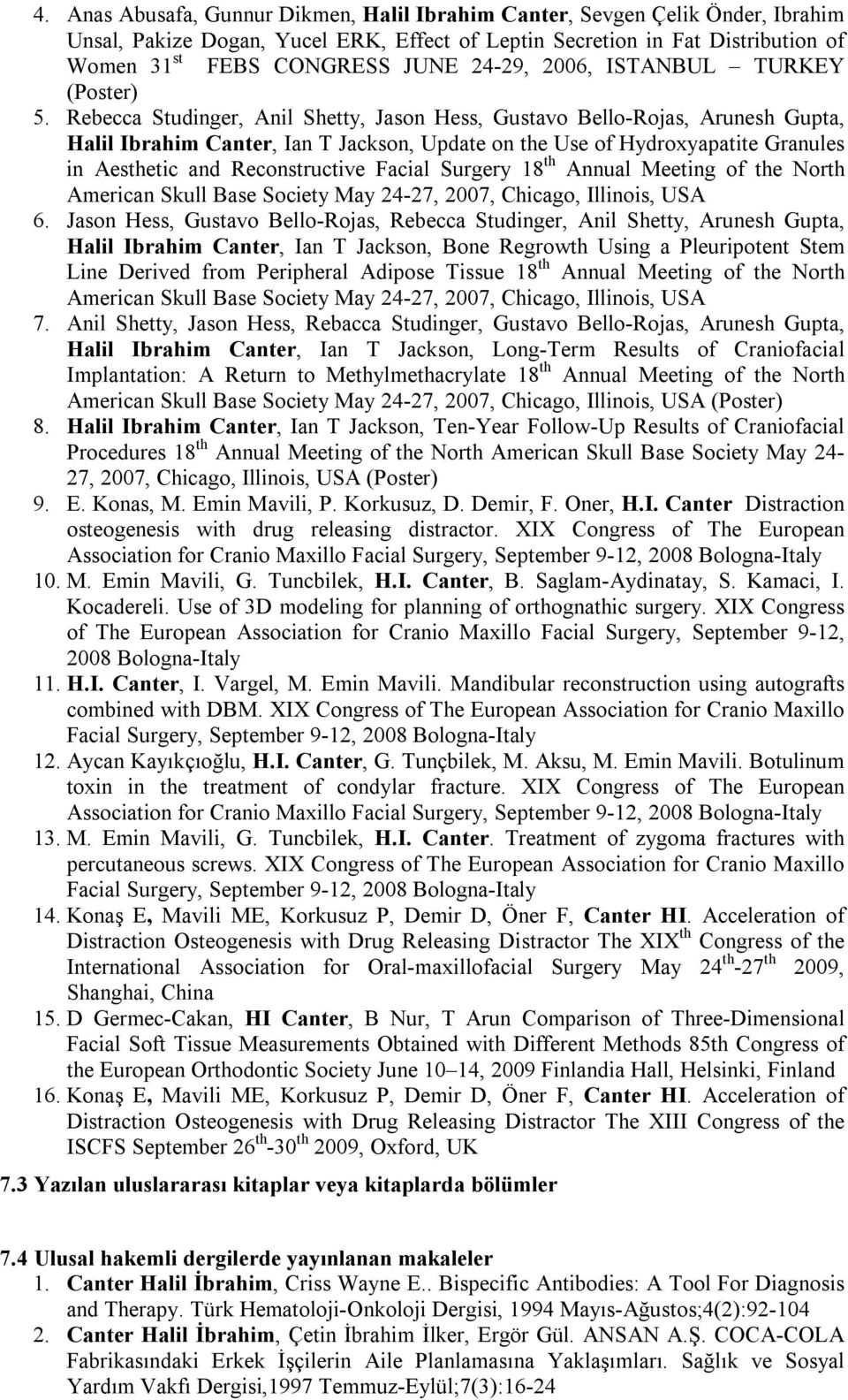 Rebecca Studinger, Anil Shetty, Jason Hess, Gustavo Bello-Rojas, Arunesh Gupta, Halil Ibrahim Canter, Ian T Jackson, Update on the Use of Hydroxyapatite Granules in Aesthetic and Reconstructive