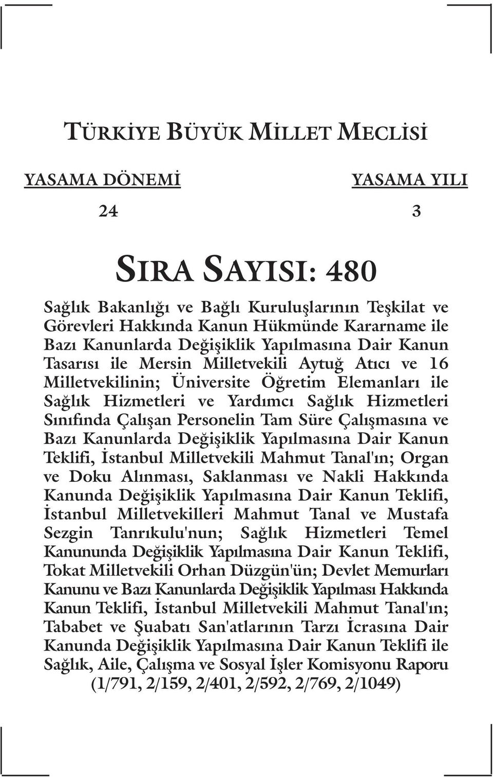 Çalışan Personelin Tam Süre Çalışmasına ve Bazı Kanunlarda Değişiklik Yapılmasına Dair Kanun Teklifi, İstanbul Milletvekili Mahmut Tanal'ın; Organ ve Doku Alınması, Saklanması ve Nakli Hakkında