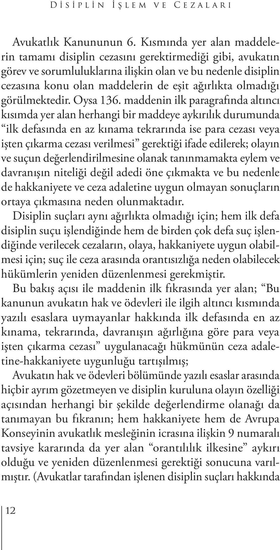 olmadığı görülmektedir. Oysa 136.