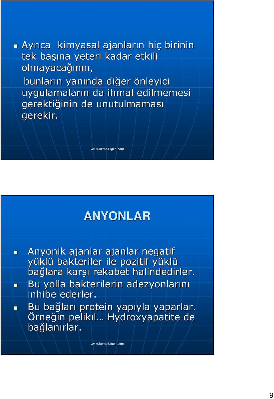 ANYONLAR Anyonik ajanlar ajanlar negatif yüklü bakteriler ile pozitif yükly klü bağlara karşı rekabet halindedirler.