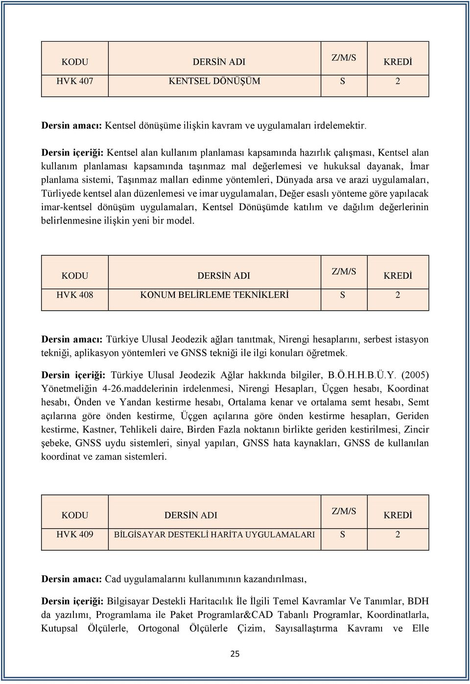 Taşınmaz malları edinme yöntemleri, Dünyada arsa ve arazi uygulamaları, Türliyede kentsel alan düzenlemesi ve imar uygulamaları, Değer esaslı yönteme göre yapılacak imar-kentsel dönüşüm uygulamaları,