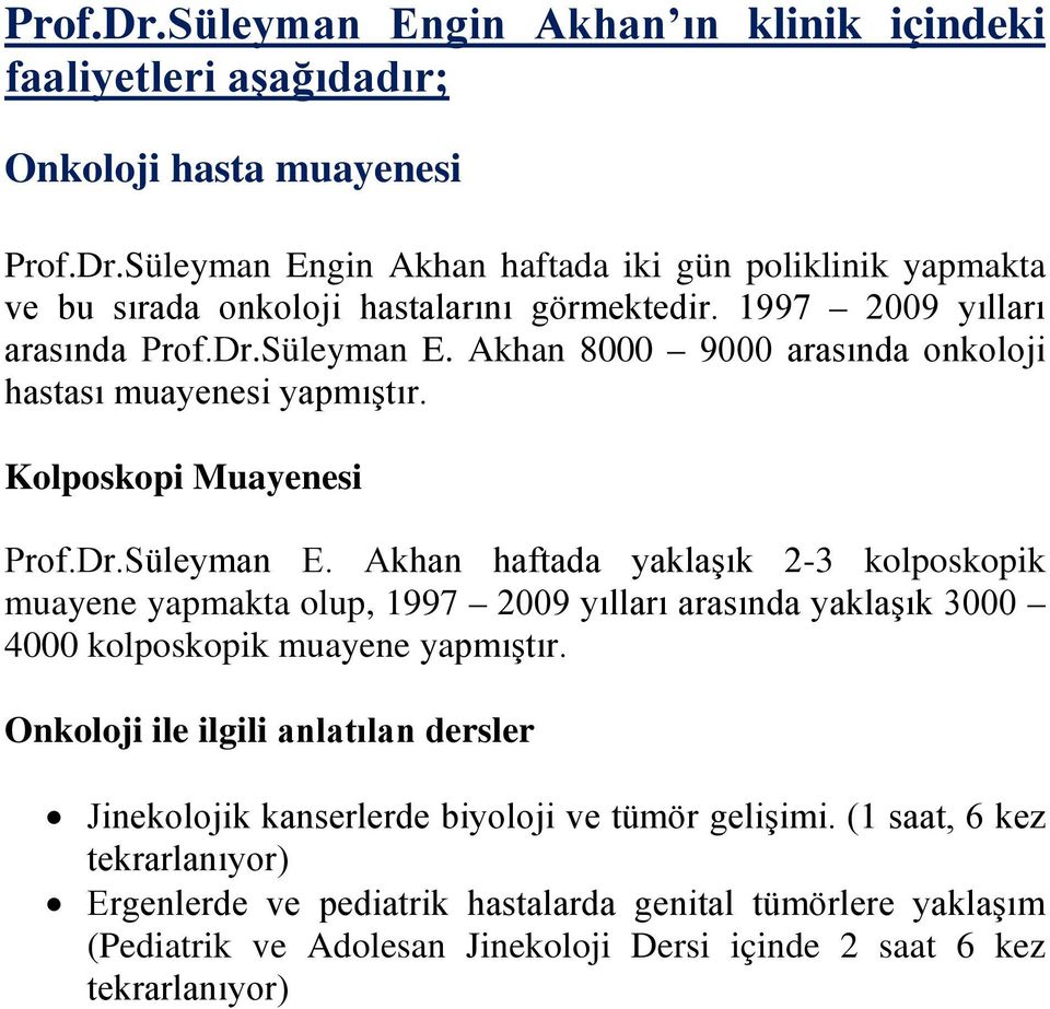 Onkoloji ile ilgili anlatılan dersler Jinekolojik kanserlerde biyoloji ve tümör gelişimi.