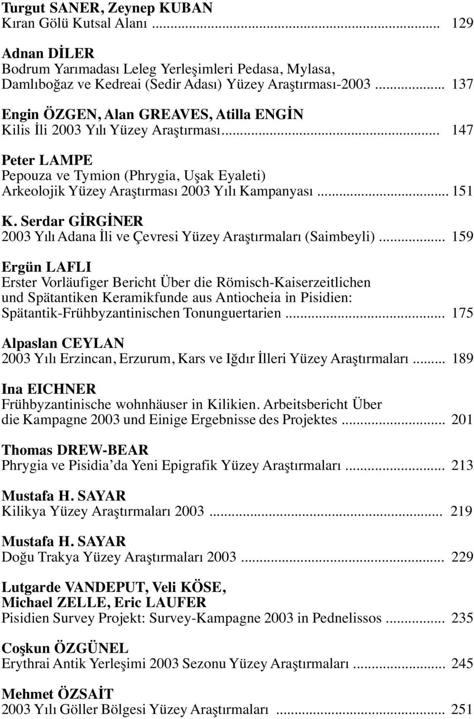 .. 151 K. Serdar GİRGİNER 2003 Yılı Adana İli ve Çevresi Yüzey Araştırmaları (Saimbeyli).
