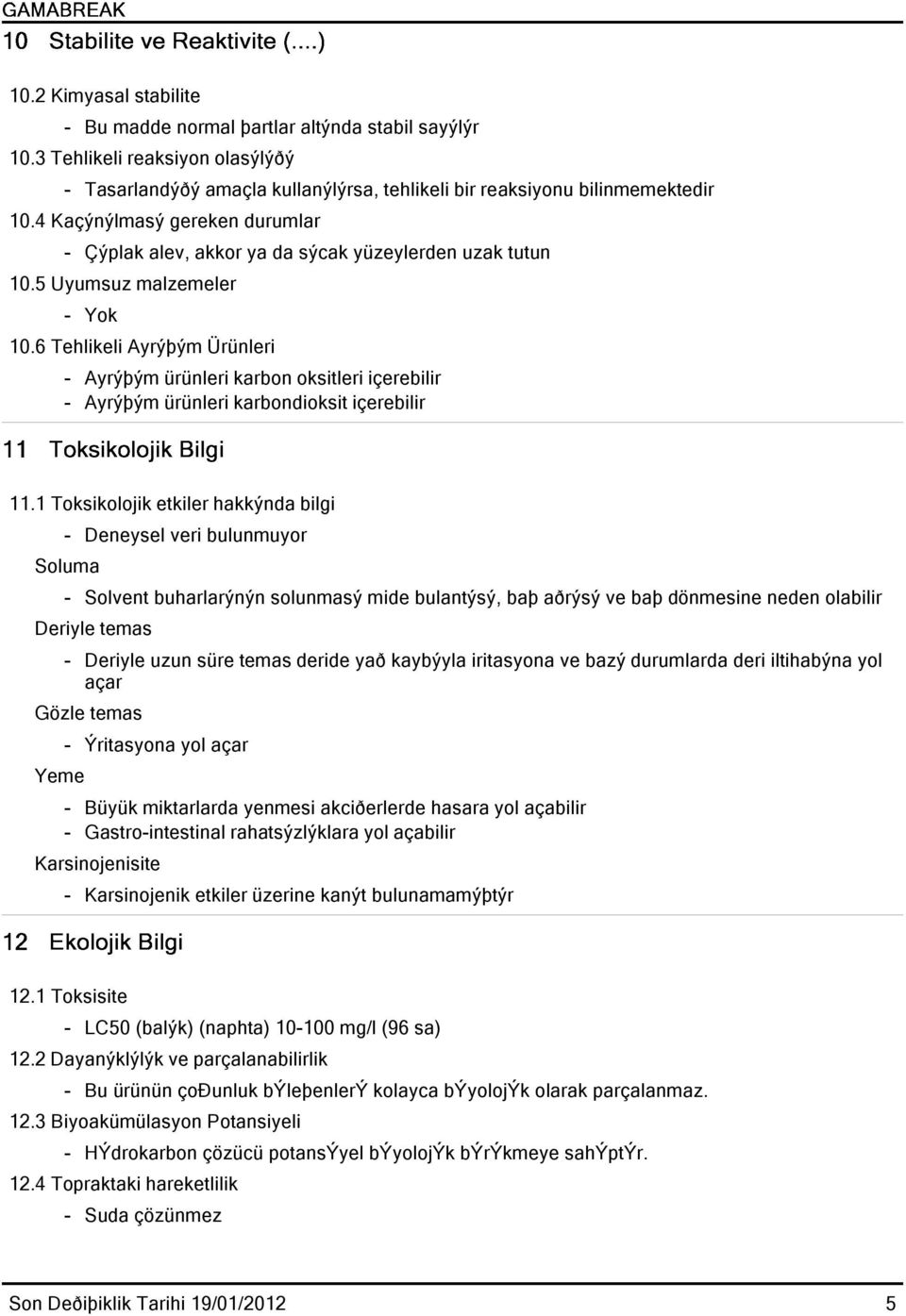 6 Tehlikeli Ayrýþým Ürünleri Ayrýþým ürünleri karbon oksitleri içerebilir Ayrýþým ürünleri karbondioksit içerebilir 11.