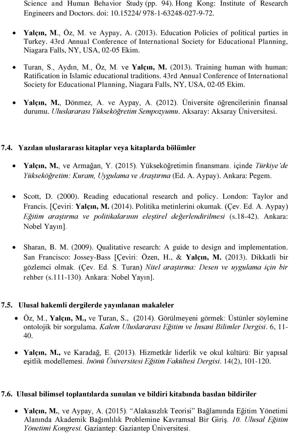 ve Yalçın, M. (2013). Training human with human: Ratification in Islamic educational traditions.