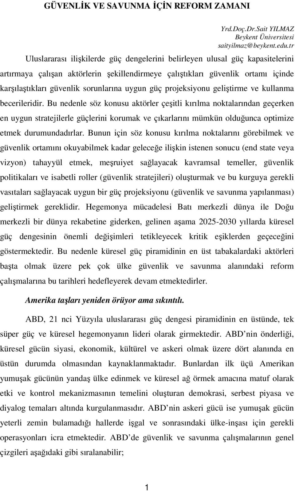 uygun güç projeksiyonu geliştirme ve kullanma becerileridir.