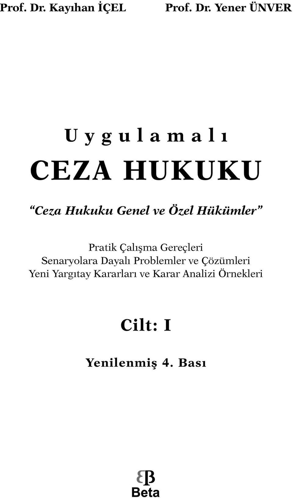 Yener ÜNVER İstanbul Üniversitesi Hukuk Fakültesi Ceza ve Ceza Usul Hukuku Öğretim Üyesi