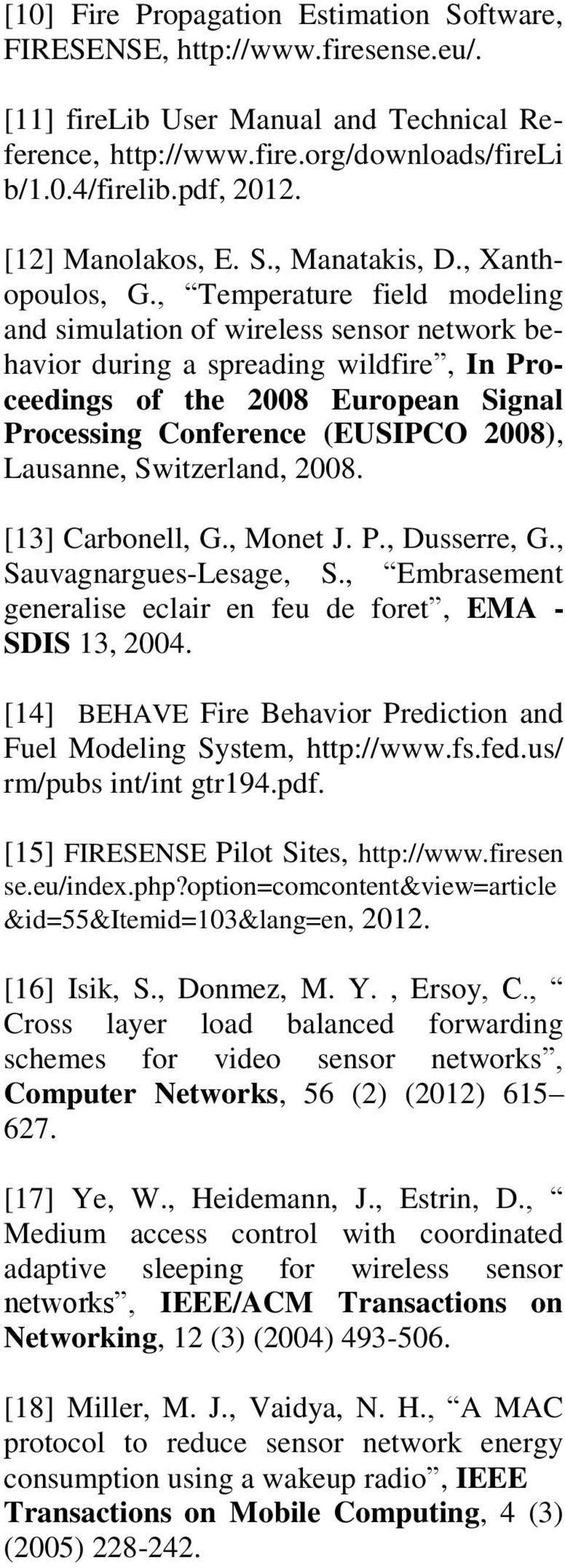 , Temperature field modeling and simulation of wireless sensor network behavior during a spreading wildfire, In Proceedings of the 2008 European Signal Processing Conference (EUSIPCO 2008), Lausanne,