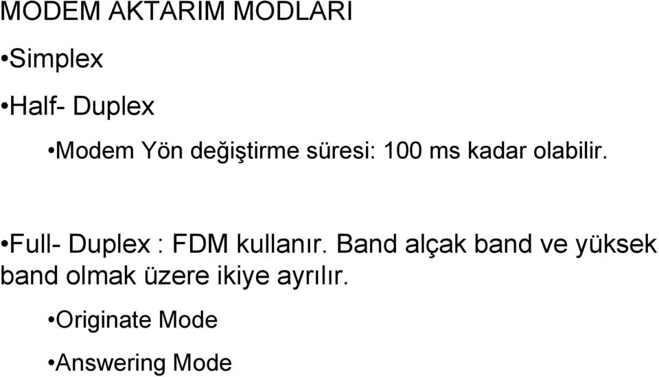 Full- Duplex : FDM kullanır.