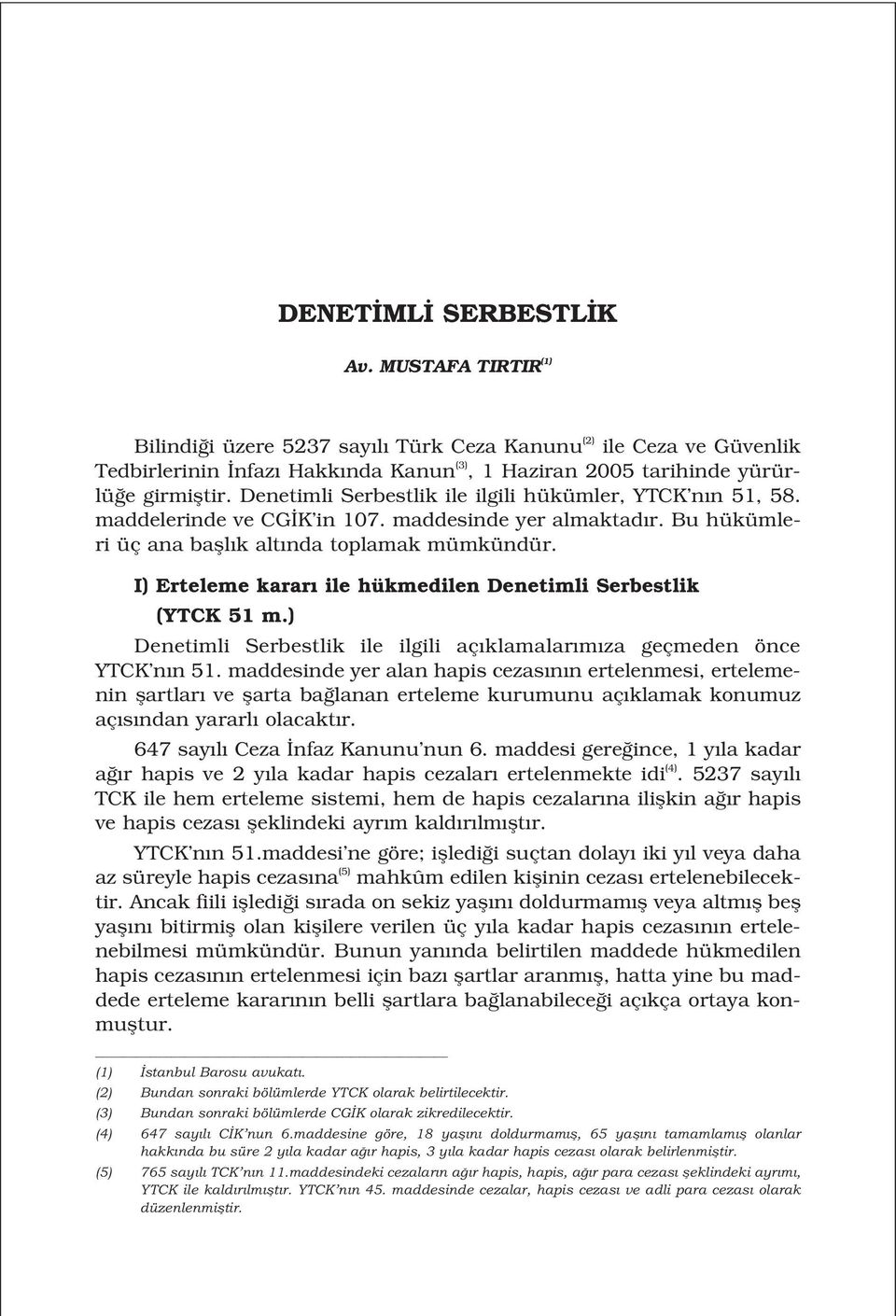 I) Erteleme karar ile hükmedilen Denetimli Serbestlik (YTCK 51 m.) Denetimli Serbestlik ile ilgili aç klamalar m za geçmeden önce YTCK n n 51.