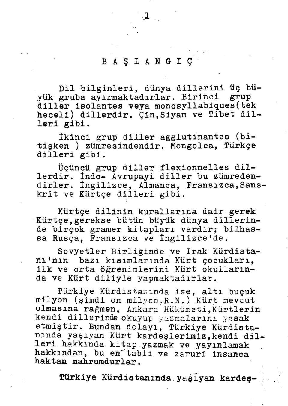 İngilizce, Almanca, Fransızca, Sans krit ve Kürtçe dilleri gibi.