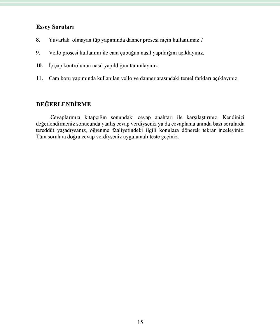 DEĞERLENDİRME Cevaplarınızı kitapçığın sonundaki cevap anahtarı ile karşılaştırınız.