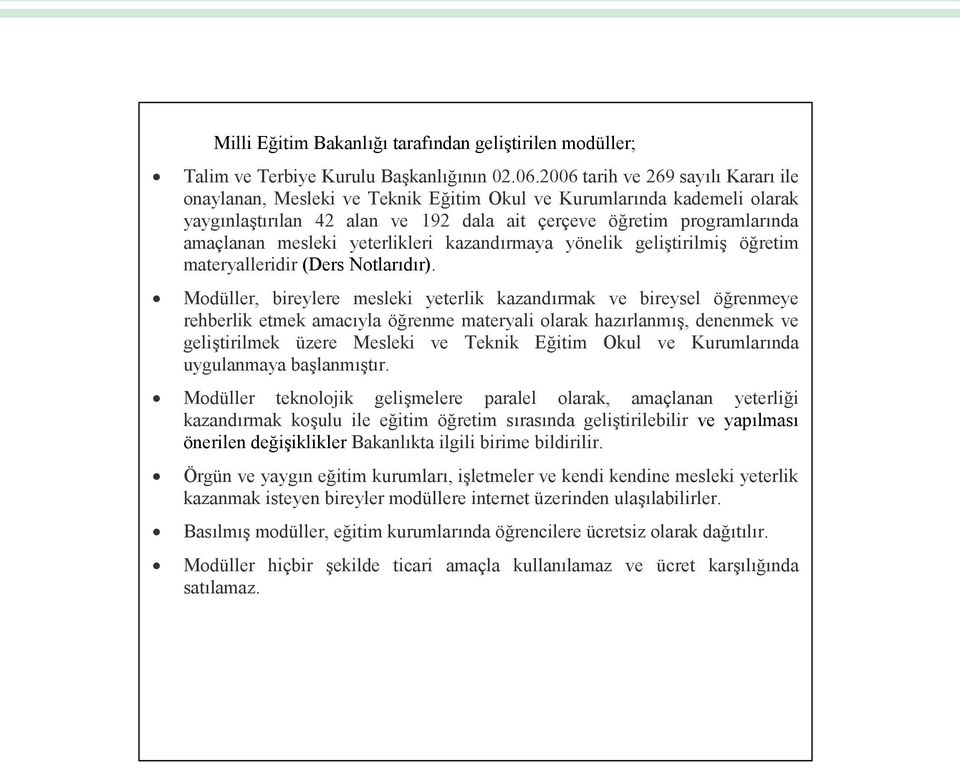 yeterlikleri kazandırmaya yönelik geliştirilmiş öğretim materyalleridir (Ders Notlarıdır).