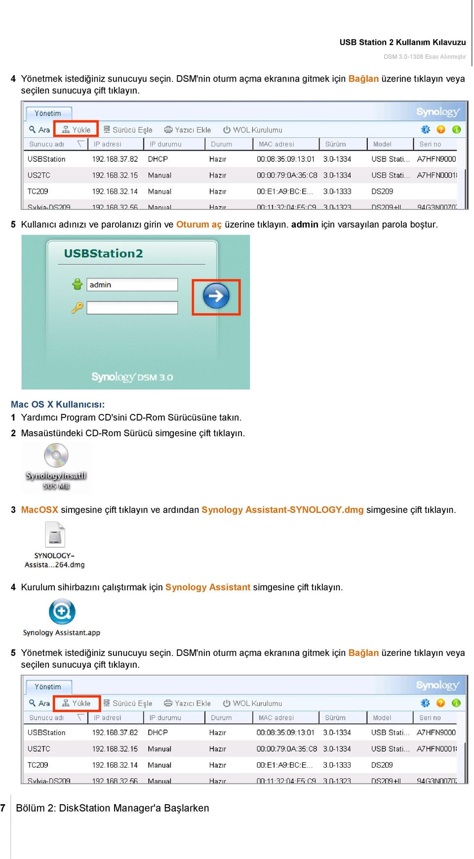 2 Masaüstündeki CD-Rom Sürücü simgesine çift tıklayın. 3 MacOSX simgesine çift tıklayın ve ardından Synology Assistant-SYNOLOGY.dmg simgesine çift tıklayın.