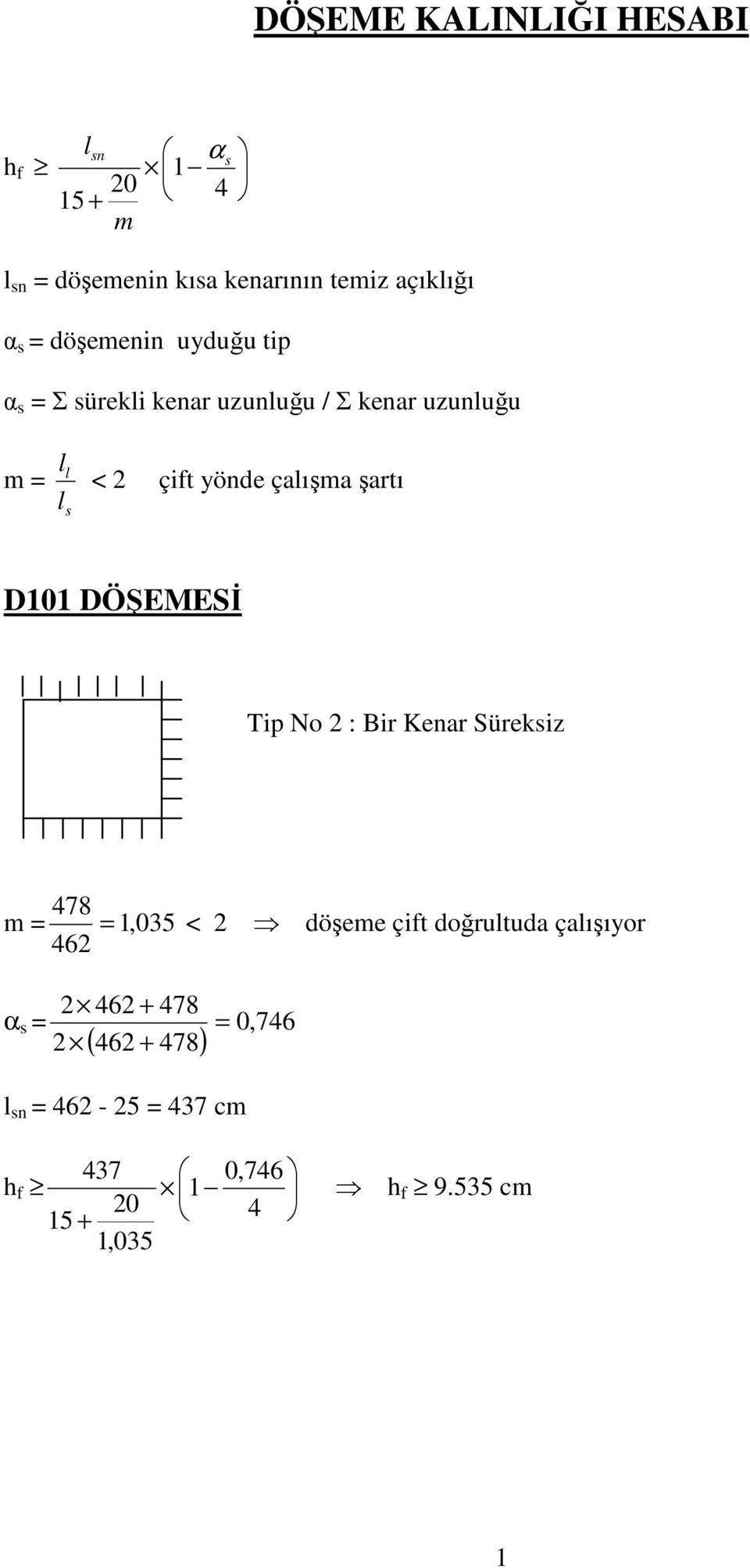 çalışma şartı D101 DÖŞEESĐ Tip No : Bir Kenar Süreksiz m 478 1, 035 < öşeme çit oğrultua