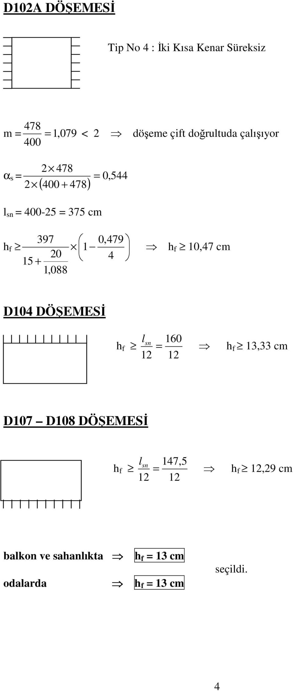 h 1 0 15 + 4 1,088 h 10,47 cm D104 DÖŞEESĐ h l sn 10 1 1 h 13,33 cm D107 D108