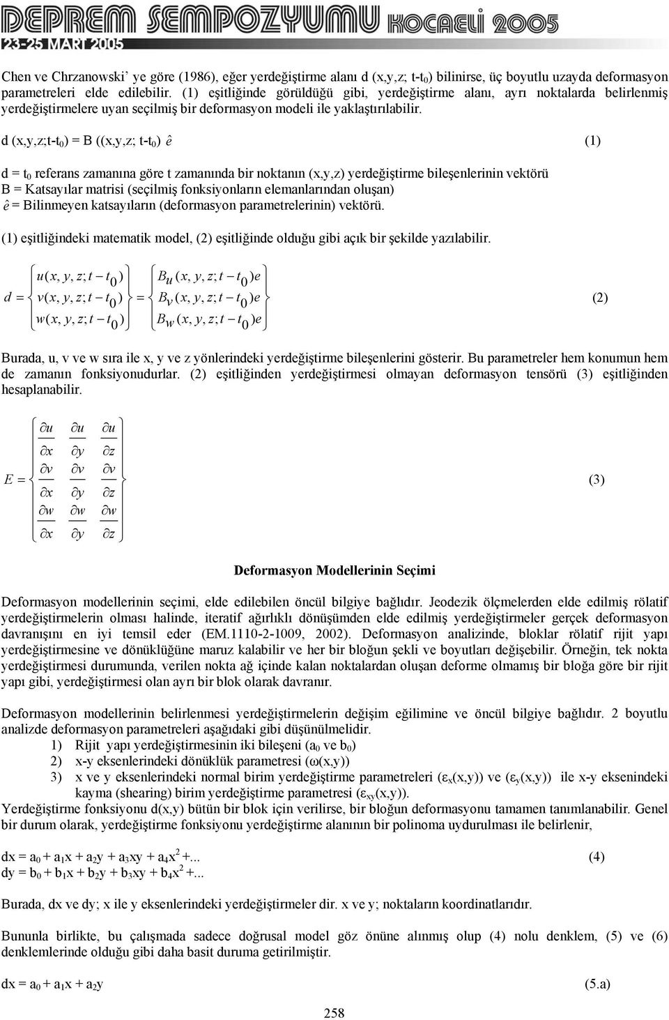 d (x,t-t ) ((x, t-t ) ê (1) d t referans zamanına göre t zamanında br noktanın (x,z) yerdeğştrme bleşenlernn vektörü Katsayılar matrs (seçlmş fonksyonların elemanlarından oluşan) ê lnmeyen