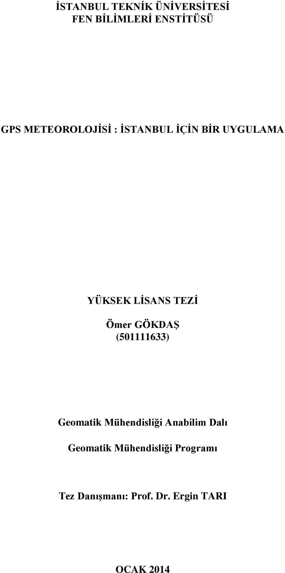 Mühendisliği Anabilim Dalı Geomatik Mühendisliği Programı Tez Danışmanı: Prof. Dr.