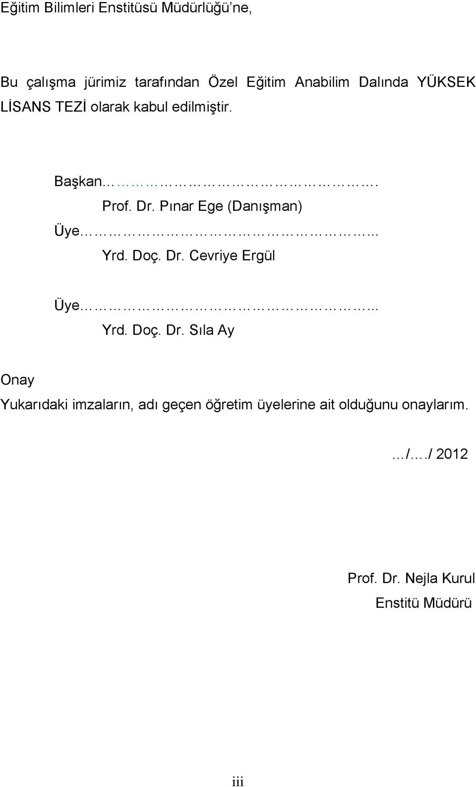 Pınar Ege (Danışman) Üye... Yrd. Doç. Dr.