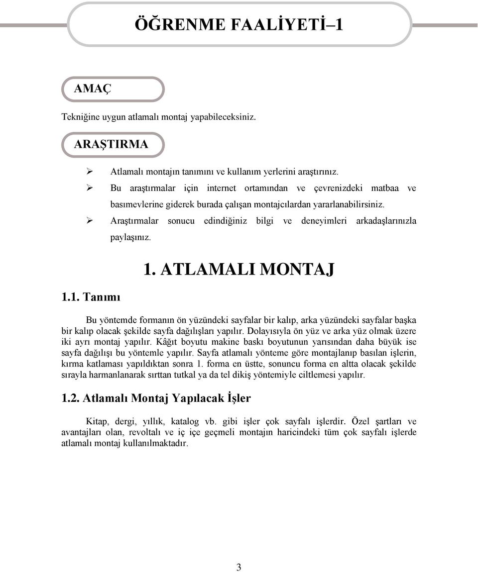 Araştırmalar sonucu edindiğiniz bilgi ve deneyimleri arkadaşlarınızla 1.