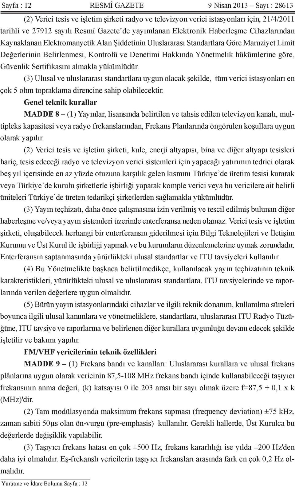 hükümlerine göre, Güvenlik Sertifikasını almakla yükümlüdür.