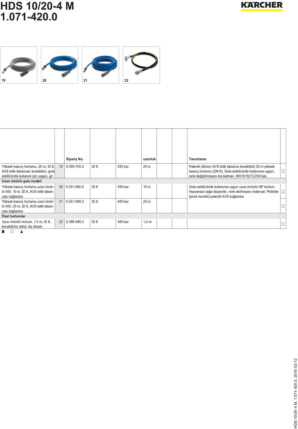AVS tetik tabancası bağlantısı Yüksek basınç hortumu uzun ömürlü 400, 20 m, ID 8, AVS tetik tabancası bağlantısı Özel hortumlar Uzun ömürlü hortum, 1,5 m, ID 8, konektörler dahil, dış dirsek 19 6.